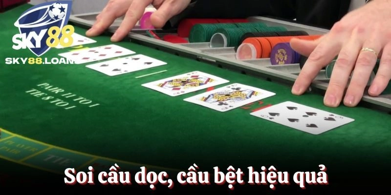 Soi cầu dọc, cầu bệt hiệu quả