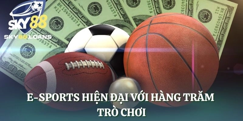 E-Sports hiện đại với hàng trăm trò chơi