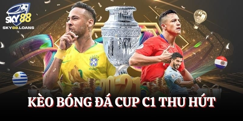 Kèo bóng đá Cup C1 thu hút người chơi