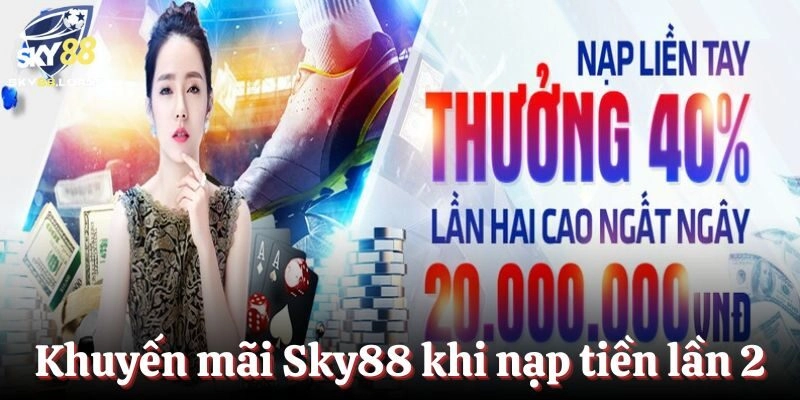 Khuyến mãi Sky88 khi giao dịch nạp tiền lần 2