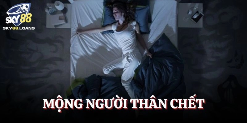 Mơ thấy người chết là người thân