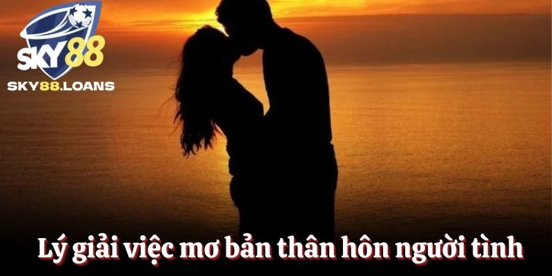 Lý giải việc mơ bản thân hôn người tình