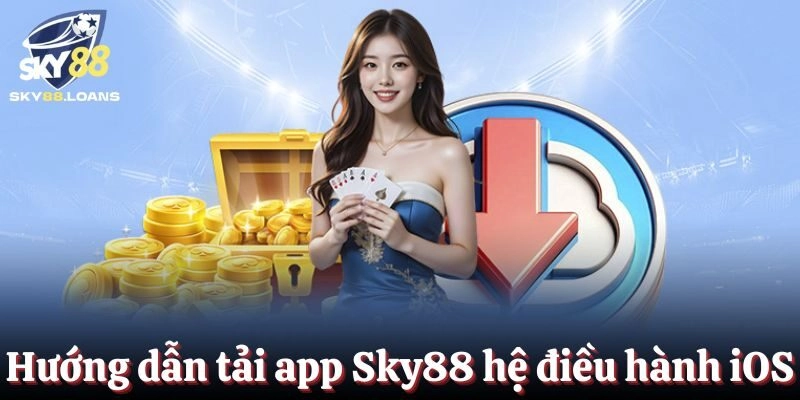 Hướng dẫn tải app Sky88 cho hệ điều hành iOS chỉ với 4 bước