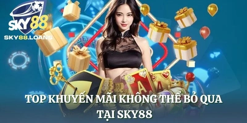 Top khuyến mãi không thể bỏ qua tại SKY88